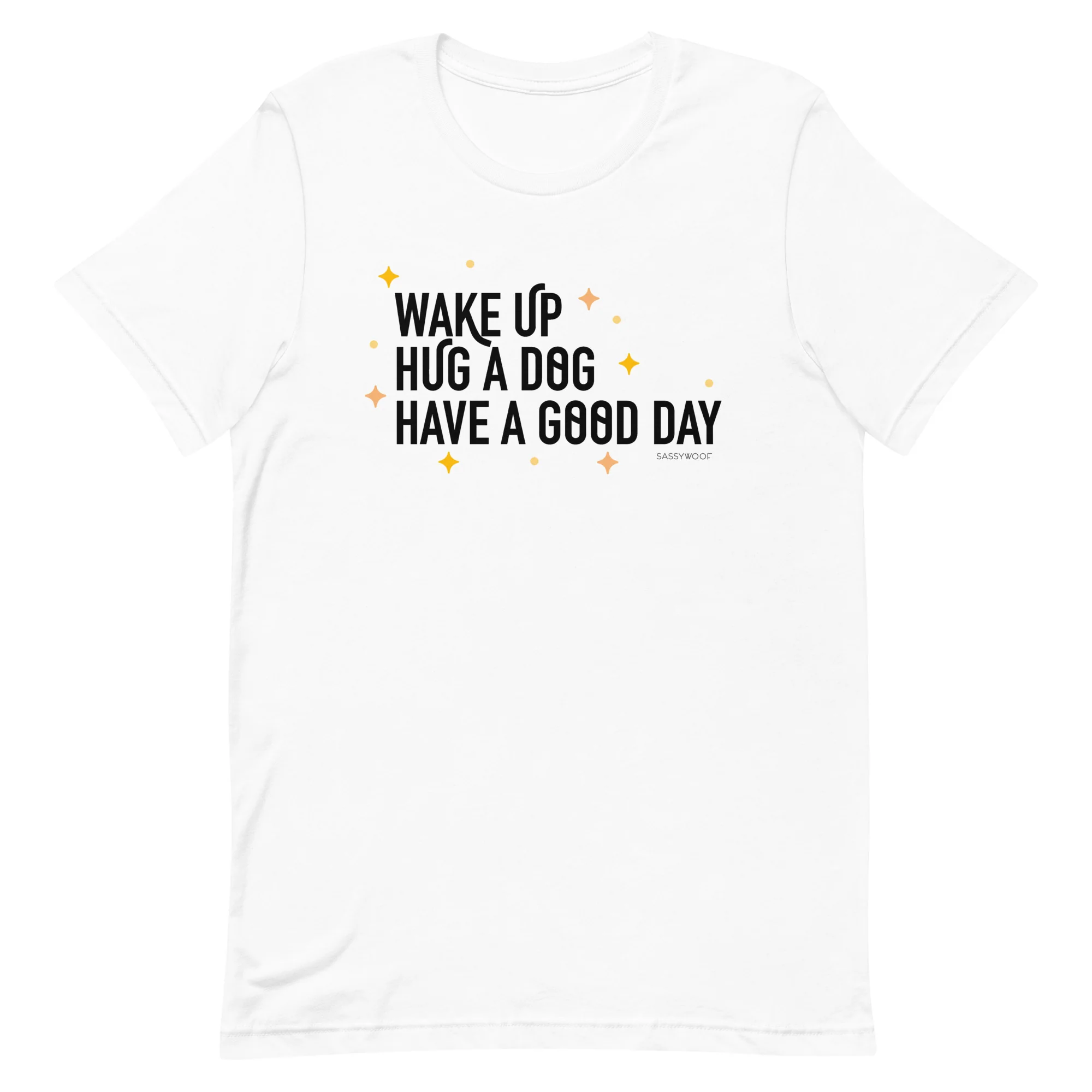 Wake Up, Hug A Dog, Have A Good Day Tee - Image 3
